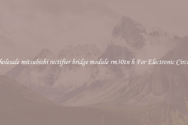 Wholesale mitsubishi rectifier bridge module rm30tn h For Electronic Circuits