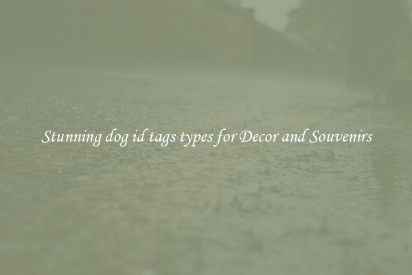 Stunning dog id tags types for Decor and Souvenirs