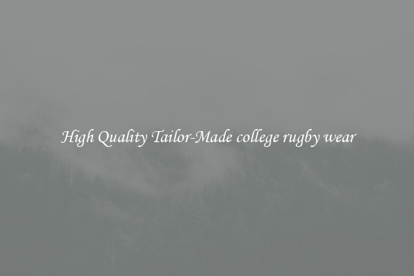 High Quality Tailor-Made college rugby wear