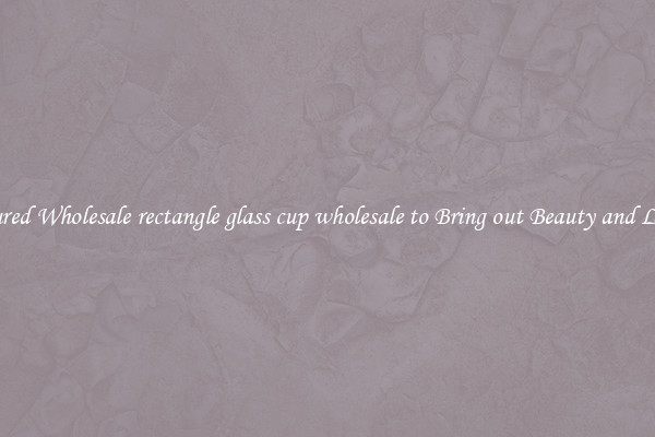 Featured Wholesale rectangle glass cup wholesale to Bring out Beauty and Luxury