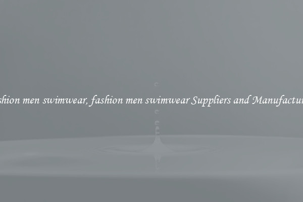 fashion men swimwear, fashion men swimwear Suppliers and Manufacturers