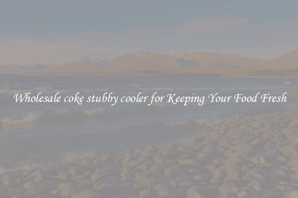 Wholesale coke stubby cooler for Keeping Your Food Fresh