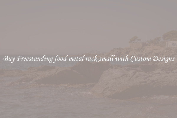 Buy Freestanding food metal rack small with Custom Designs