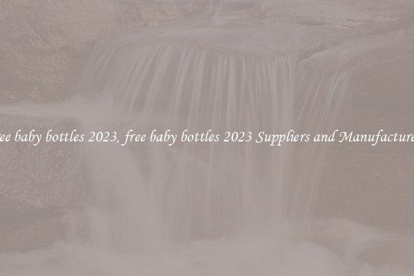 free baby bottles 2023, free baby bottles 2023 Suppliers and Manufacturers
