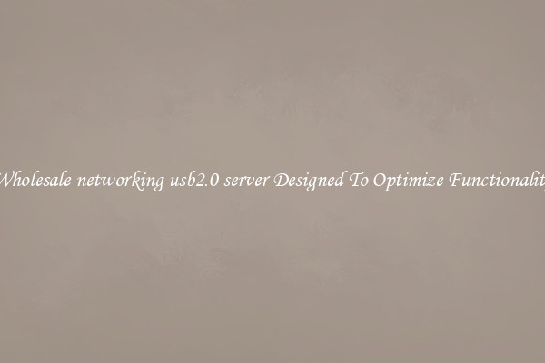 Wholesale networking usb2.0 server Designed To Optimize Functionality
