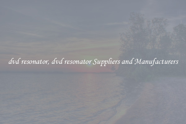 dvd resonator, dvd resonator Suppliers and Manufacturers