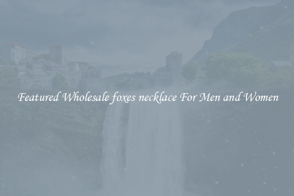 Featured Wholesale foxes necklace For Men and Women