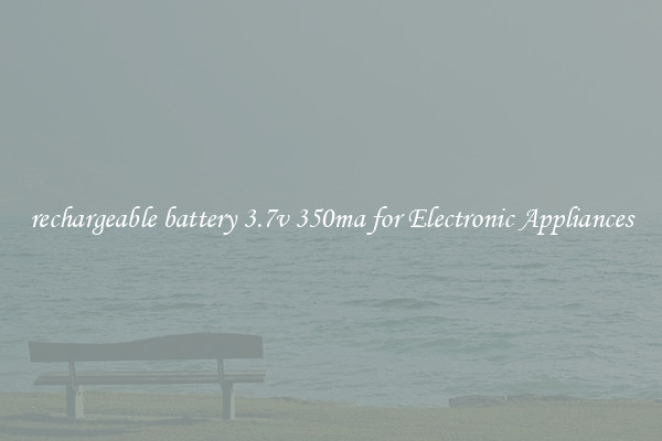 rechargeable battery 3.7v 350ma for Electronic Appliances