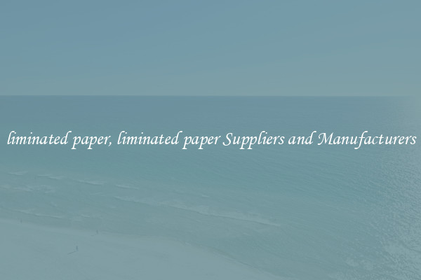 liminated paper, liminated paper Suppliers and Manufacturers