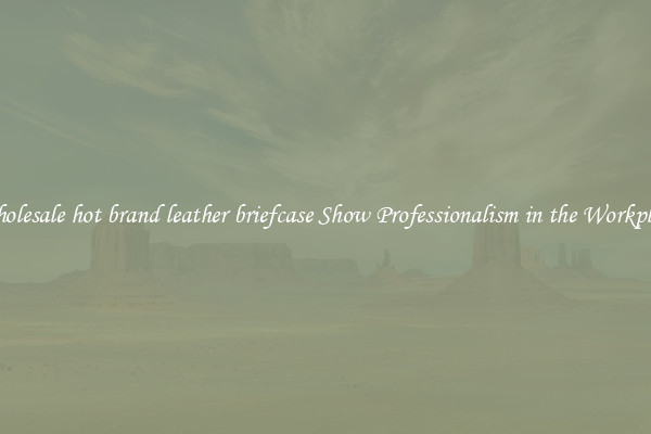 Wholesale hot brand leather briefcase Show Professionalism in the Workplace