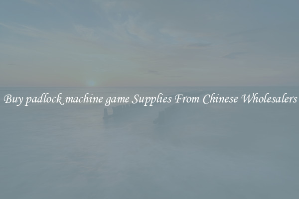 Buy padlock machine game Supplies From Chinese Wholesalers
