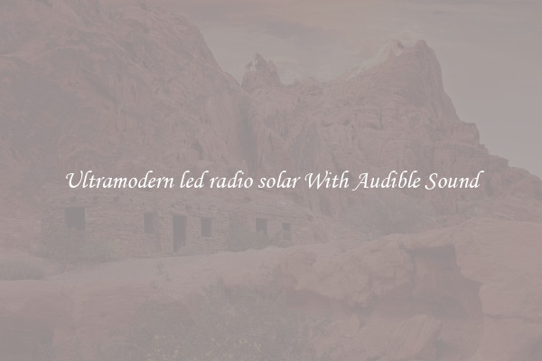 Ultramodern led radio solar With Audible Sound