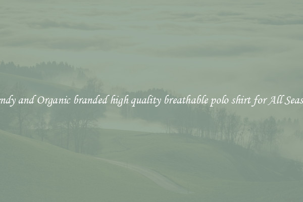 Trendy and Organic branded high quality breathable polo shirt for All Seasons