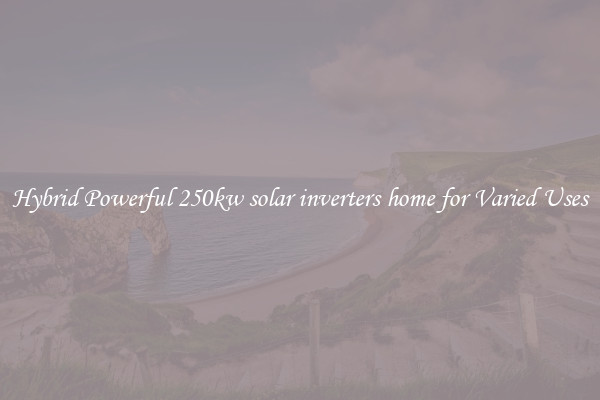Hybrid Powerful 250kw solar inverters home for Varied Uses
