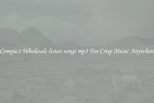 Compact Wholesale listen songs mp3 For Crisp Music Anywhere