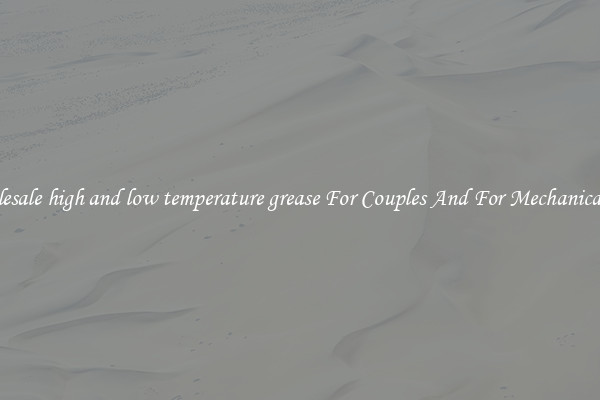 Wholesale high and low temperature grease For Couples And For Mechanical Use