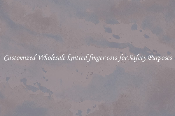 Customized Wholesale knitted finger cots for Safety Purposes