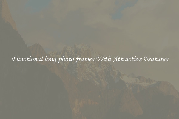 Functional long photo frames With Attractive Features