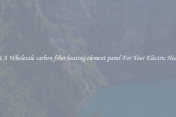 Get A Wholesale carbon fiber heating element panel For Your Electric Heater