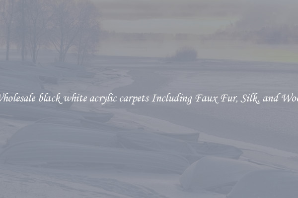 Wholesale black white acrylic carpets Including Faux Fur, Silk, and Wool 