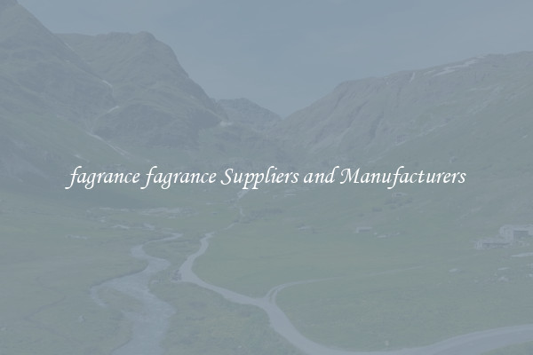 fagrance fagrance Suppliers and Manufacturers