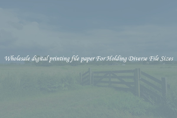 Wholesale digital printing file paper For Holding Diverse File Sizes