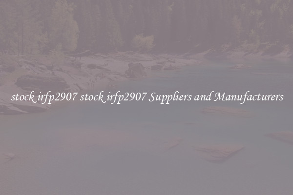 stock irfp2907 stock irfp2907 Suppliers and Manufacturers