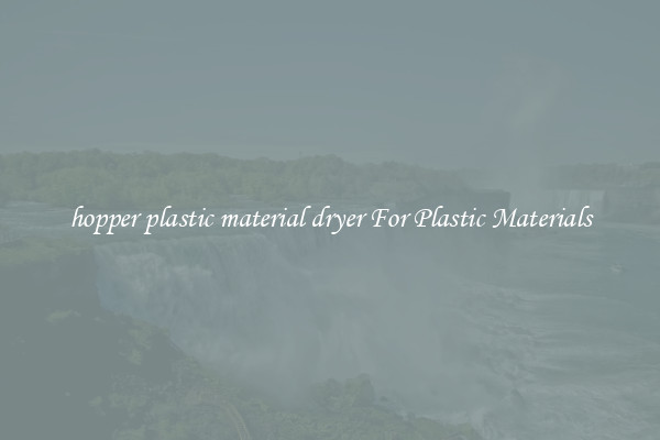 hopper plastic material dryer For Plastic Materials