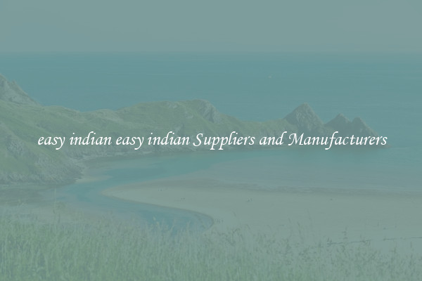 easy indian easy indian Suppliers and Manufacturers