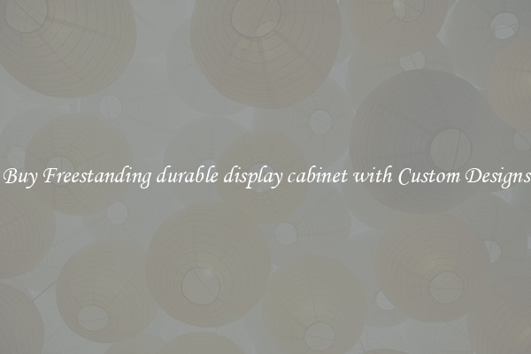 Buy Freestanding durable display cabinet with Custom Designs