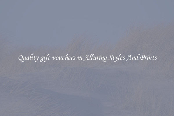 Quality gift vouchers in Alluring Styles And Prints