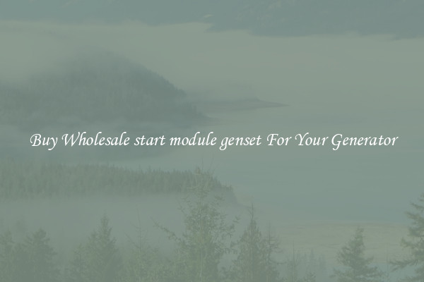 Buy Wholesale start module genset For Your Generator
