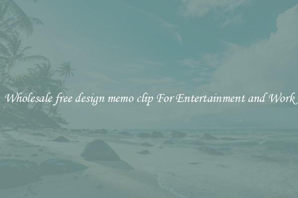 Wholesale free design memo clip For Entertainment and Work