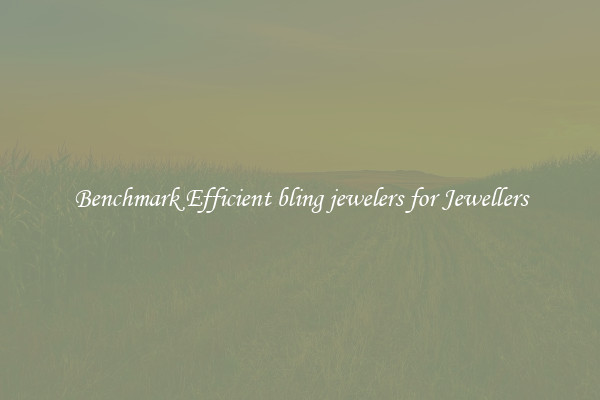 Benchmark Efficient bling jewelers for Jewellers