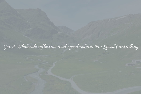 Get A Wholesale reflective road speed reducer For Speed Controlling