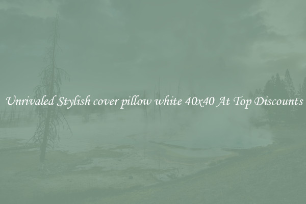 Unrivaled Stylish cover pillow white 40x40 At Top Discounts