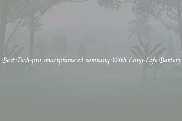 Best Tech-pro smartphone s3 samsung With Long-Life Battery