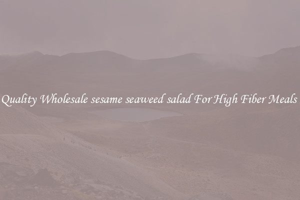 Quality Wholesale sesame seaweed salad For High Fiber Meals 