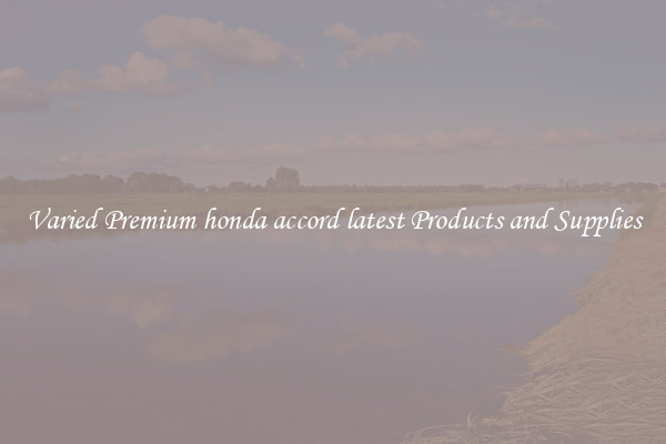 Varied Premium honda accord latest Products and Supplies