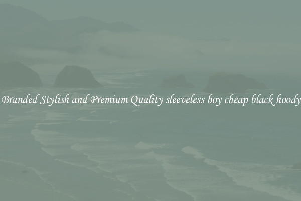 Branded Stylish and Premium Quality sleeveless boy cheap black hoody