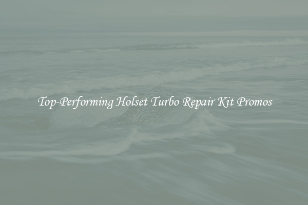Top-Performing Holset Turbo Repair Kit Promos