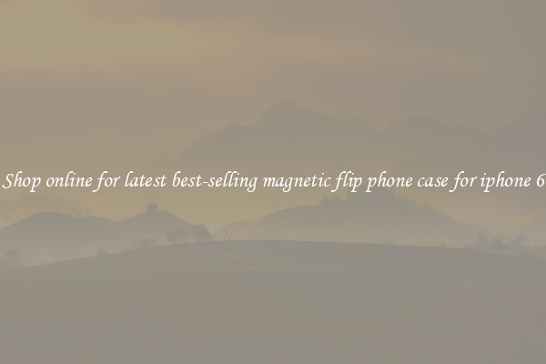 Shop online for latest best-selling magnetic flip phone case for iphone 6