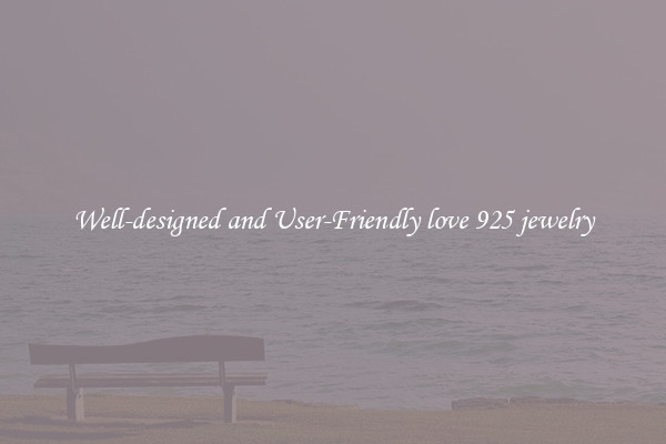 Well-designed and User-Friendly love 925 jewelry