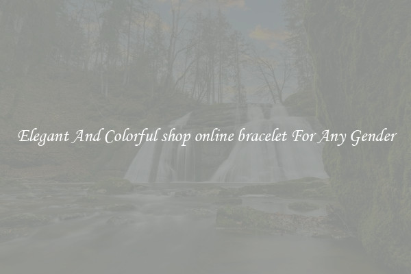 Elegant And Colorful shop online bracelet For Any Gender